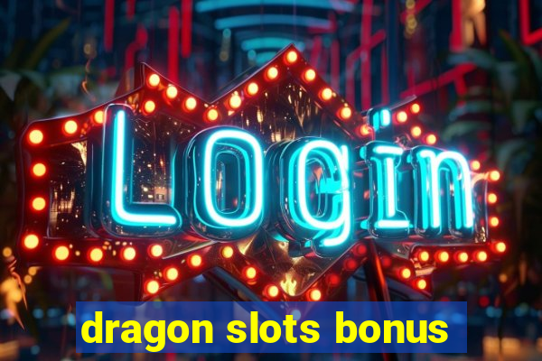 dragon slots bonus