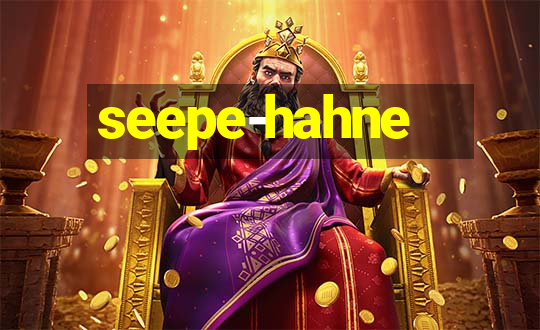 seepe-hahne