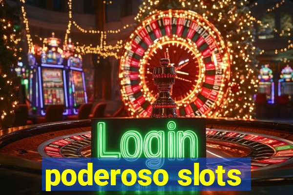 poderoso slots