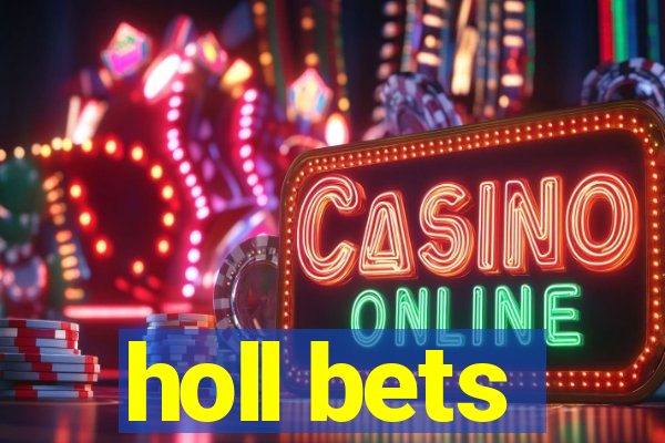 holl bets