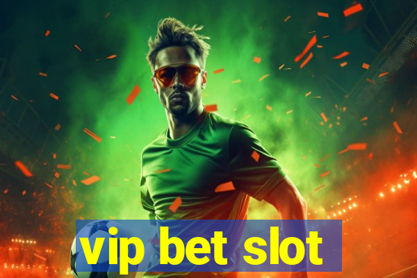 vip bet slot