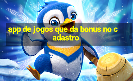 app de jogos que da bonus no cadastro