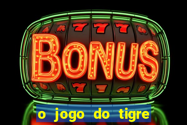 o jogo do tigre é seguro