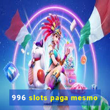 996 slots paga mesmo