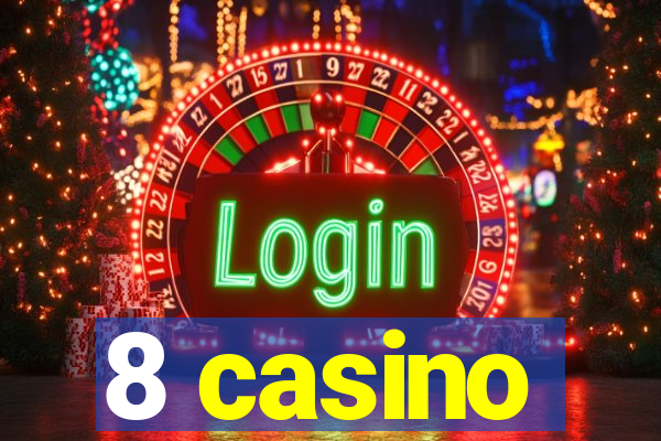 8 casino