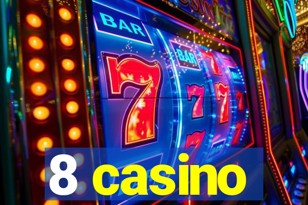 8 casino