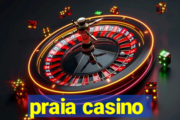 praia casino