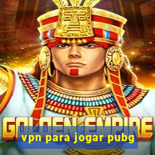 vpn para jogar pubg