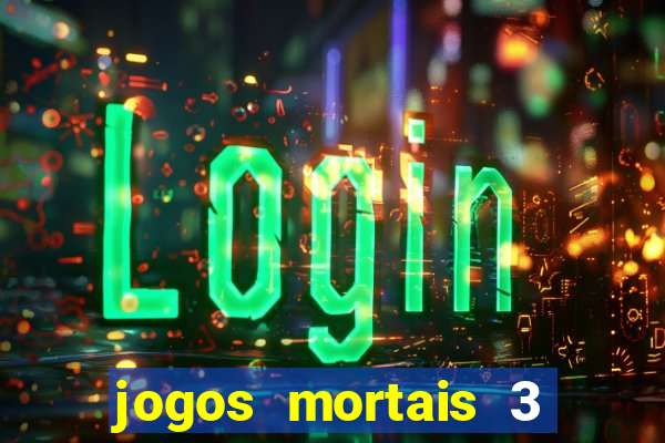 jogos mortais 3 filme completo dublado