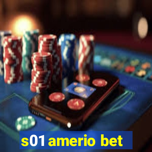 s01 amerio bet