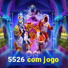 5526 com jogo