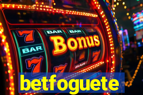 betfoguete