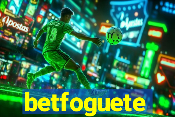 betfoguete