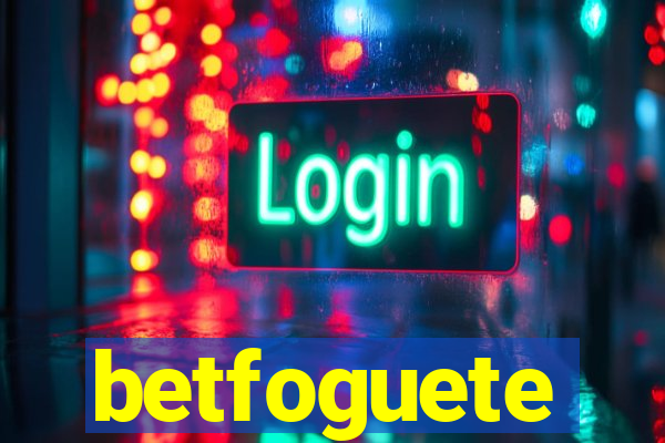 betfoguete