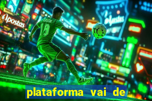 plataforma vai de bet gusttavo lima