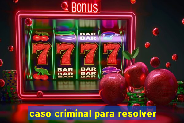 caso criminal para resolver