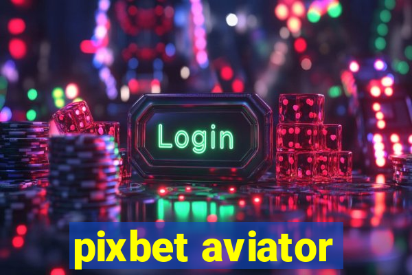 pixbet aviator