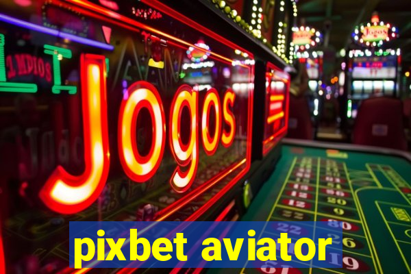 pixbet aviator