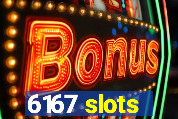 6167 slots