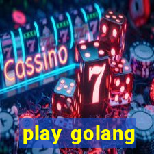 play golang