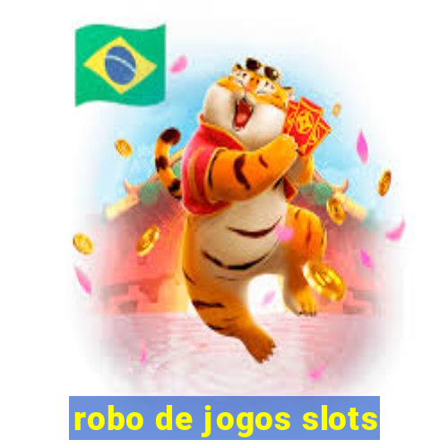 robo de jogos slots