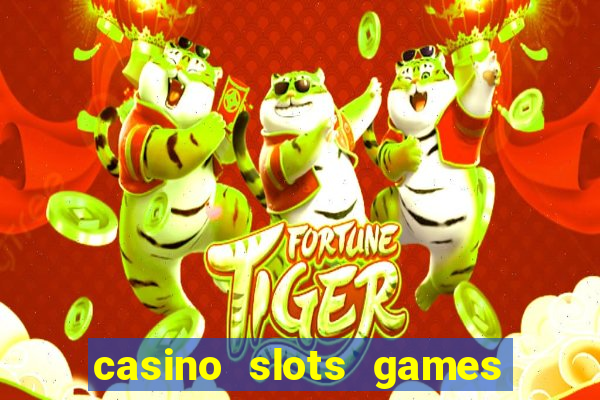 casino slots games real money