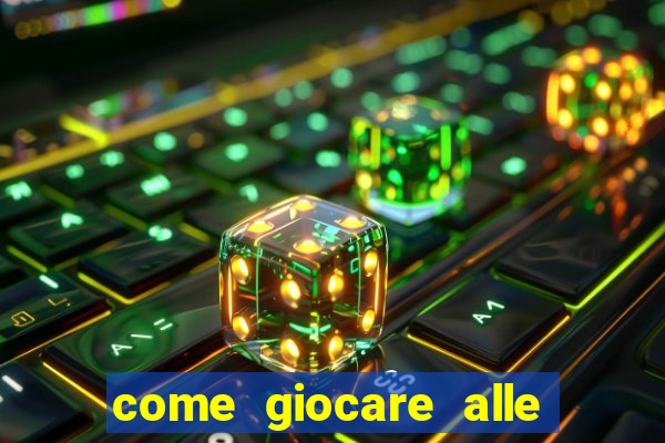 come giocare alle slot machine