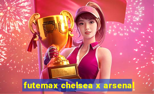 futemax chelsea x arsenal