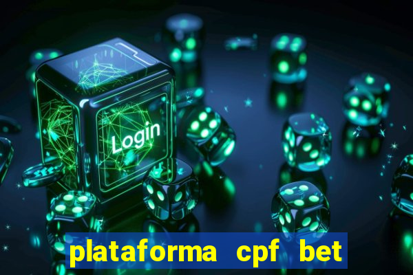 plataforma cpf bet é confiável