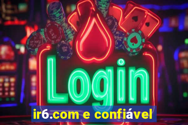 ir6.com e confiável