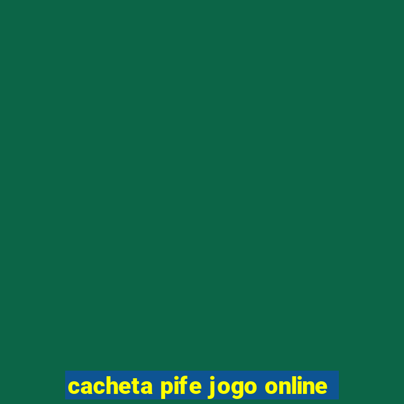 cacheta pife jogo online