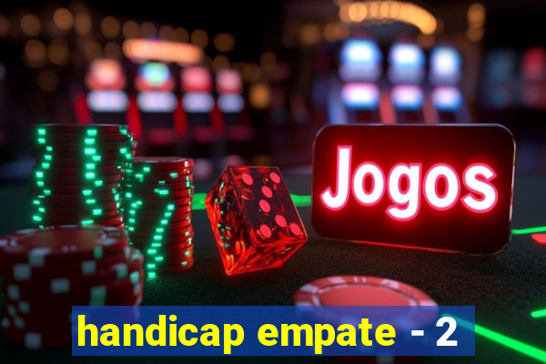 handicap empate - 2