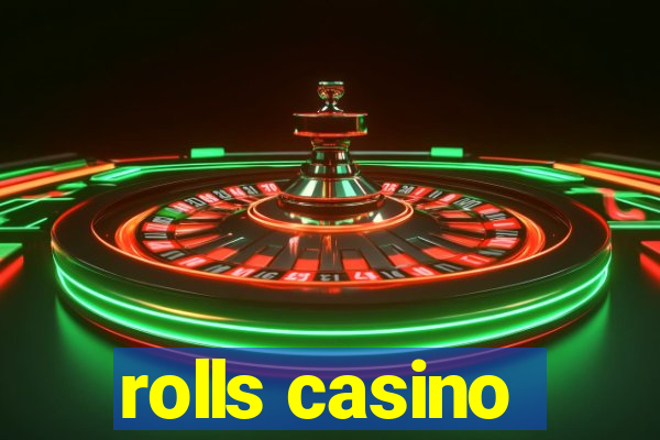 rolls casino