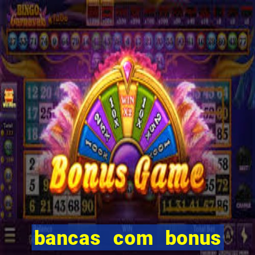 bancas com bonus de cadastro