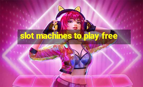 slot machines to play free