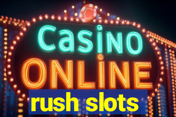 rush slots