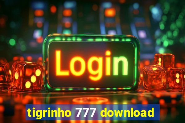 tigrinho 777 download