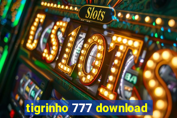 tigrinho 777 download