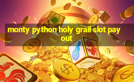 monty python holy grail slot payout