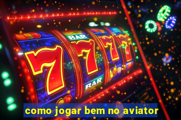 como jogar bem no aviator