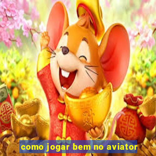 como jogar bem no aviator