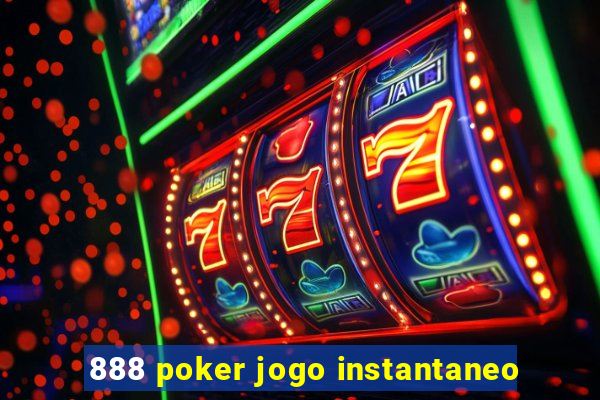 888 poker jogo instantaneo