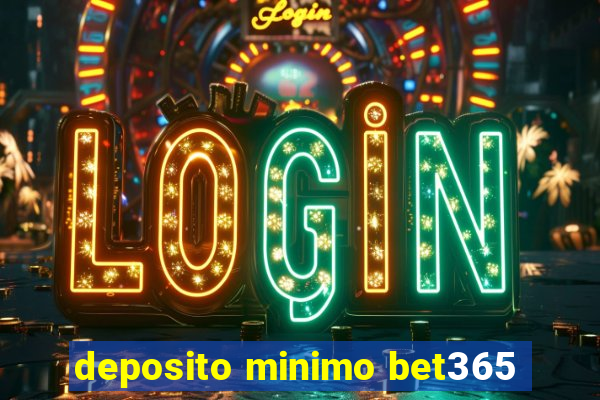 deposito minimo bet365