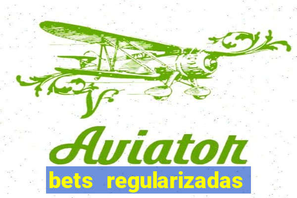 bets regularizadas no brasil