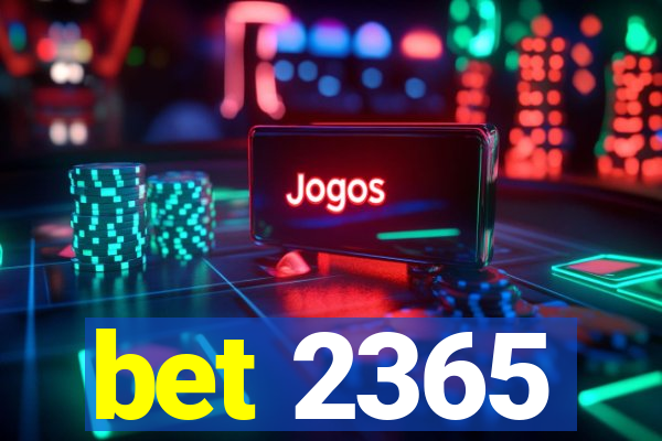 bet 2365