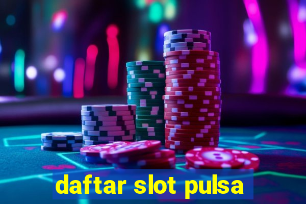 daftar slot pulsa