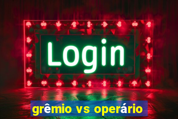 grêmio vs operário