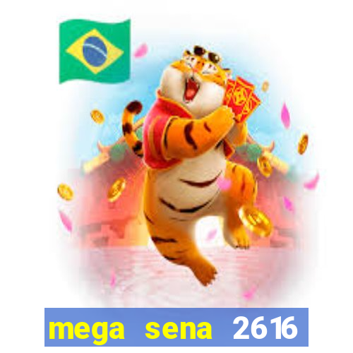 mega sena 2616 resultado de hoje