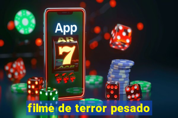 filme de terror pesado