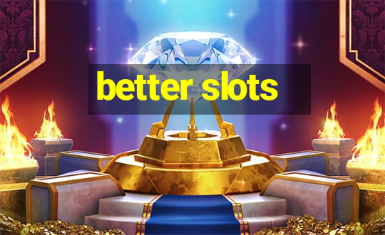 better slots